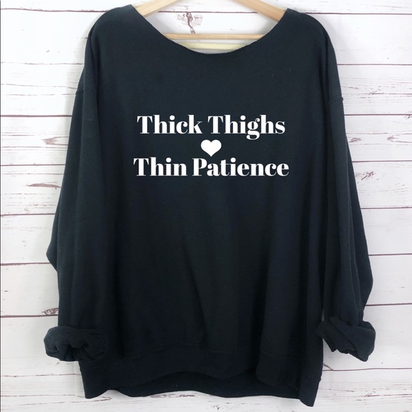 Tops - NEW Thick Thighs Thin Patience Sweatshirt black
